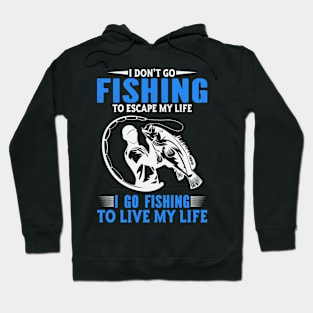 I Didn't Go Fishing To Escape My Life Hoodie